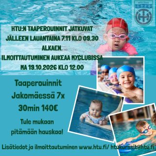 7.11. alkaen lauantaisin vauvauinti 09:00-09:30 ja taaperouinti 09:00-09:30 tarjolla syksyn toisessa kurssijaksossa.
Lisätiedot ja ilmoittautuminen www.htu.fi.